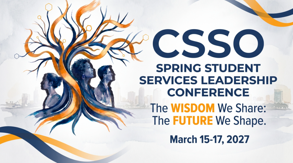 CSSO Spring Student Services Leadership Conference, March 15-17, 2027: The Wisdom We Share, The Future We Shape